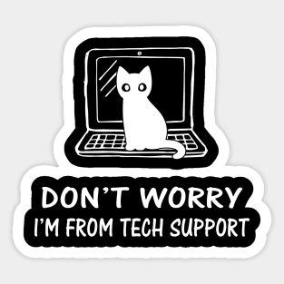 Funny Cat Don't Worry I'm From TechSupport Sticker